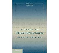 A Guide to Biblical Hebrew Syntax by Arnold, Bill T.