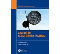 A Guide to Close Binary Systems