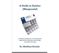 A Guide to Cytotec (Misoprostol): A Professional Resource on Its Therapeutic Applications in Obstetrics, Gynecology, and Gastroenterology