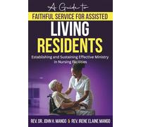 A Guide to FAITHFUL SERVICE FOR ASSISTED LIVING RESIDENTS: Establishing and Sustaining Effective Ministry in Nursing Facilities