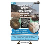 A Guide to Fossil Collecting in England and Wales: A Guide to the Collection, Preservation and Display of Fossils. With More Than 50 UK Localities Fully Described