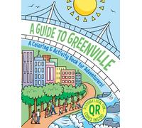 A Guide to Greenville: A Coloring & Activity Book For Adventurers!