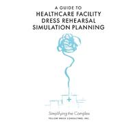 A Guide to Healthcare Facility Dress Rehearsal Simulation Pla (Copertina rigida)
