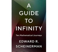 A Guide to Infinity : Ten Mathematical Journeys
