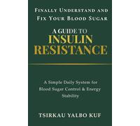 A Guide To Insulin Resistance: A Simple Daily System for Blood Sugar Control & Energy Stability