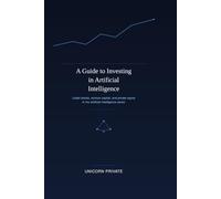 A Guide to Investing in Artificial Intelligence: Navigating listed stocks, venture capital, and private equity in the AI sector