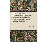 A Guide to Japanese Architecture - A Collection of Vintage Articles (Tascabile)