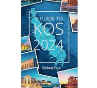 A Guide to Kos 2024: Exploring the Traditions, Flavors, and Beauty of an Aegean Island