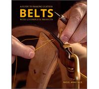 Nigel Armitage A Guide to Making Leather Belts with 12 Complete Proj (Tascabile)