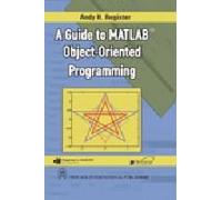 A Guide to Matlab(R) Object-Oriented Programming
