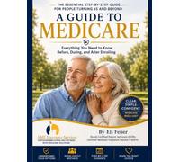 A Guide to Medicare: Everything You Need to Know Before, During, and After Enrolling