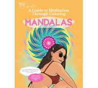 A Guide to Meditation Through Coloring Mandalas