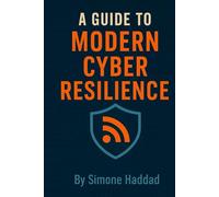 A GUIDE TO MODERN CYBER RESILIENCE