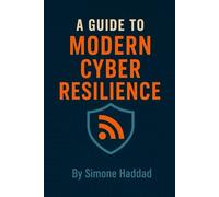 A GUIDE TO MODERN CYBER RESILIENCE