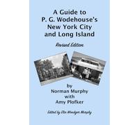 A Guide to P. G. Wodehouse's New York City and Long Island: Revised Edition