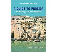 A Guide to Procida. Its history, art and folklore
