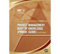 A Guide to Project Management Body of Knowledge (A Guide to Project Management Body of Knowledge)