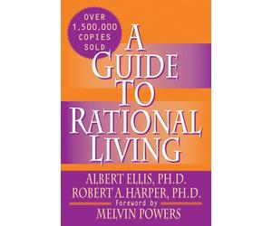 A Guide to Rational Living Lingua inglese - Ellis Ph.D Albert