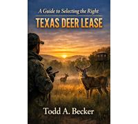 A Guide to Selecting the Right Texas Deer Lease: An Insider's Guide to Lease Types and Critical Selection Factors