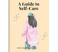 A Guide to Self-Care: Simple Daily Practices for a Calmer, Happier, and Stress-Free Life