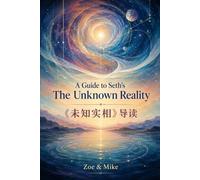 A Guide to Seth's The Unknown Reality