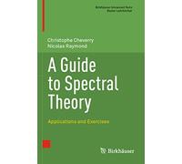 A Guide to Spectral Theory: Applications and Exercises