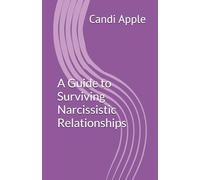 A Guide to Surviving Narcissistic Relationships
