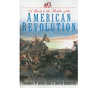A Guide to the Battles of the American Revolution