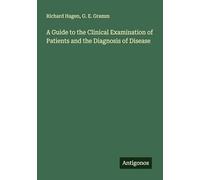 A Guide to the Clinical Examination of Patients and the Diagnosis of Disease