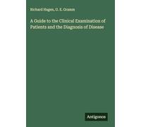 A Guide to the Clinical Examination of Patients and the Diagnosis of Disease