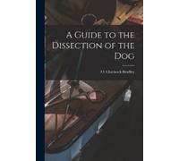 A Guide to the Dissection of the Dog (Tascabile)
