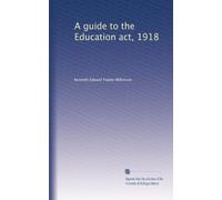 A guide to the Education Act, 1918. 6