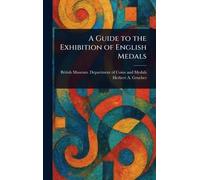 A Guide to the Exhibition of English Medals