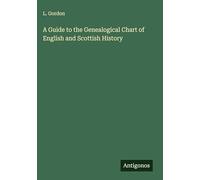A Guide to the Genealogical Chart of English and Scottish History
