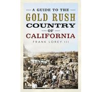 A Guide to the Gold Rush Country of California