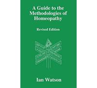A guide to the methdologies of homeopathy - Watson Ian