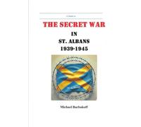 A Guide to the Secret War in St. Albans 1939-1945