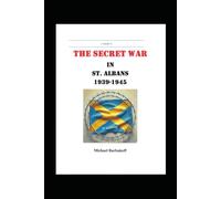 A GUIDE TO THE SECRET WAR IN ST.ALBANS 1939-1945
