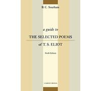 B. C. Southam A Guide to the Selected Poems of T.S. Eliot (Tascabile)