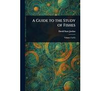 A Guide to the Study of Fishes