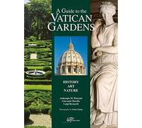 A guide to the Vatican gardens. History, art, nature