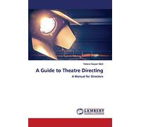 A Guide to Theatre Directing: A Manual for Directors