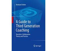 A Guide to Third Generation Coaching: Narrative-Collaborative Theory and Practice