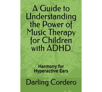 A Guide to Understanding the Power of Music Therapy for Children with ADHD: Harmony for Hyperactive Ears