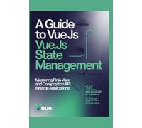 A Guide to Vue.js State Management: Mastering Pinia, Vuex, and Composition API for Large Applications