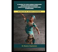 A Guide to Wellness through Dance, Music, Meditation, Relaxation and Exercises: Integrating Dr. Gaynor's Techniques