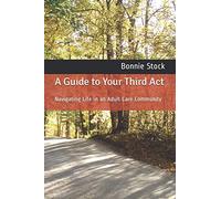 A Guide to Your Third Act: Navigating Life in an Adult Care Community