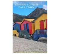 A guide visiting Cape Town: The Cape Town traveling guide