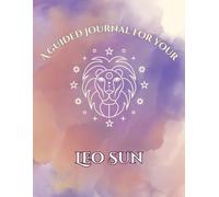 A Guided Journal For Your Leo Sun