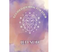 A Guided Journal For Your Leo Sun